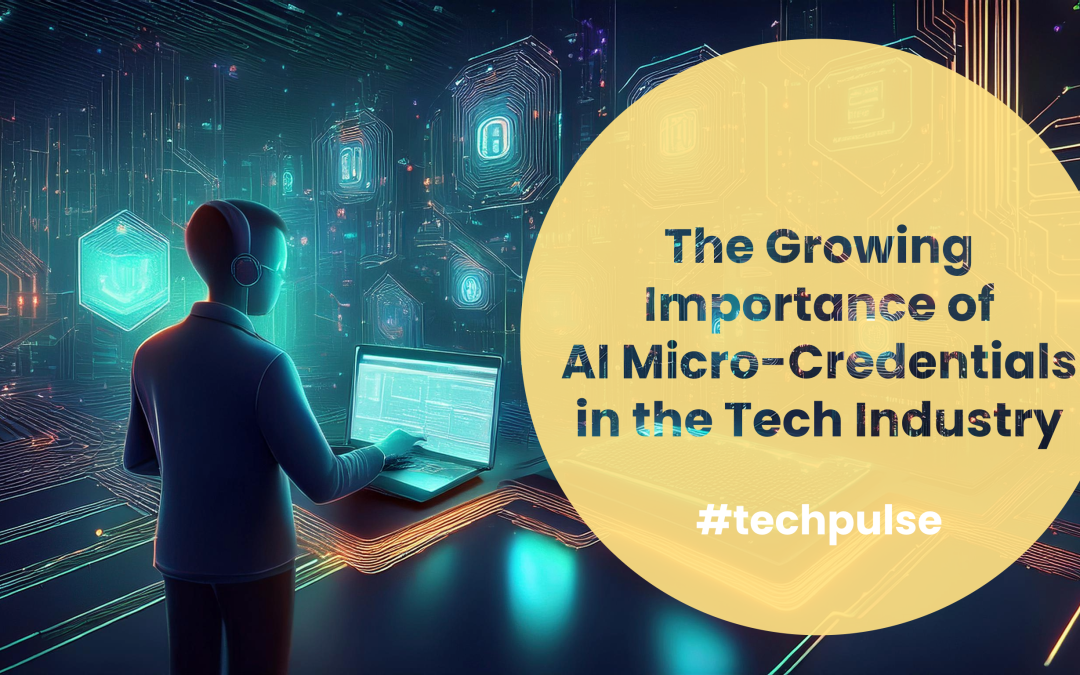 The Growing Importance of AI Micro-Credentials in the Tech Industry